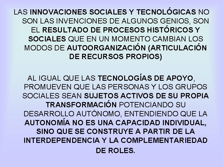 LAS INNOVACIONES SOCIALES Y TECNOLÓGICAS NO SON LAS INVENCIONES DE ALGUNOS GENIOS, SON EL