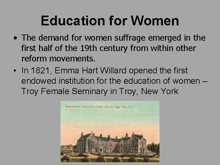 Education for Women • The demand for women suffrage emerged in the first half