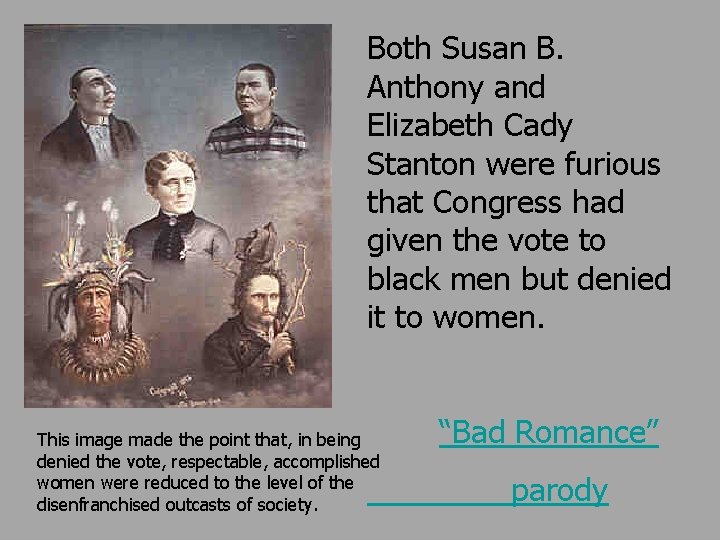 Both Susan B. Anthony and Elizabeth Cady Stanton were furious that Congress had given