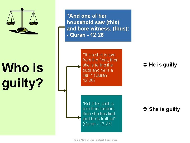 9 Who is guilty? “And one of her household saw (this) and bore witness,