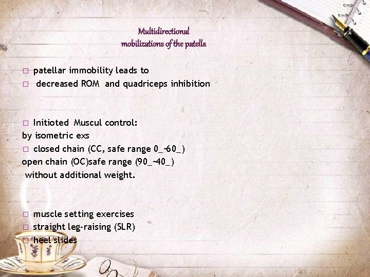 � � patellar immobility leads to decreased ROM and quadriceps inhibition Initioted Muscul control: