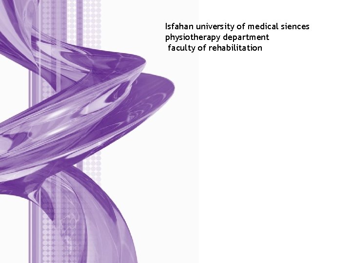 Isfahan university of medical siences physiotherapy department faculty of rehabilitation 