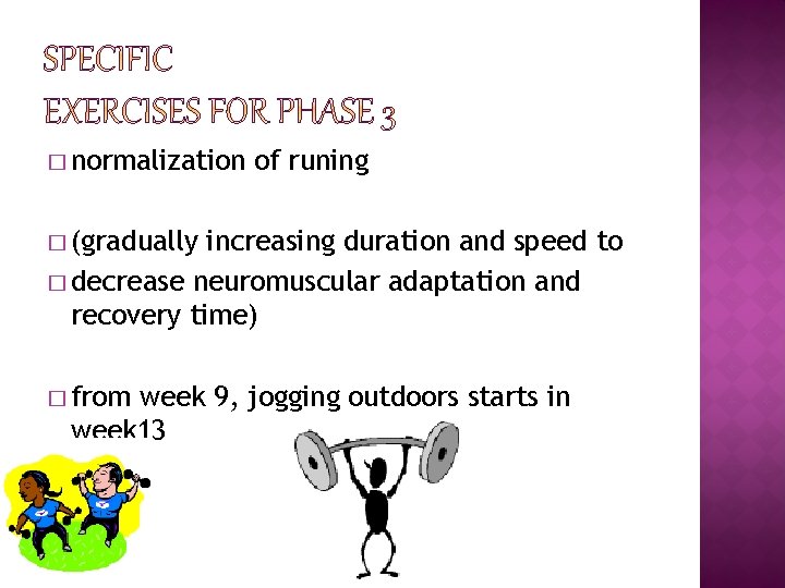 � normalization of runing � (gradually increasing duration and speed to � decrease neuromuscular