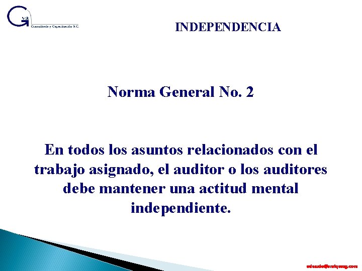 INDEPENDENCIA Norma General No. 2 En todos los asuntos relacionados con el trabajo asignado,