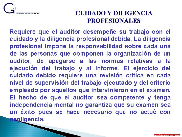 CUIDADO Y DILIGENCIA PROFESIONALES Requiere que el auditor desempeñe su trabajo con el cuidado