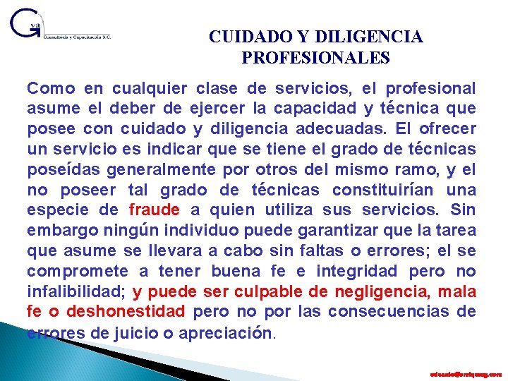 CUIDADO Y DILIGENCIA PROFESIONALES Como en cualquier clase de servicios, el profesional asume el