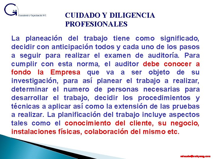 CUIDADO Y DILIGENCIA PROFESIONALES La planeación del trabajo tiene como significado, decidir con anticipación