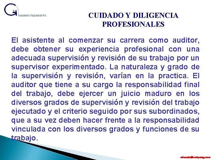 CUIDADO Y DILIGENCIA PROFESIONALES El asistente al comenzar su carrera como auditor, debe obtener