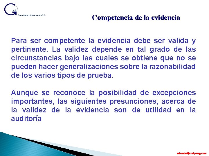 Competencia de la evidencia Para ser competente la evidencia debe ser valida y pertinente.