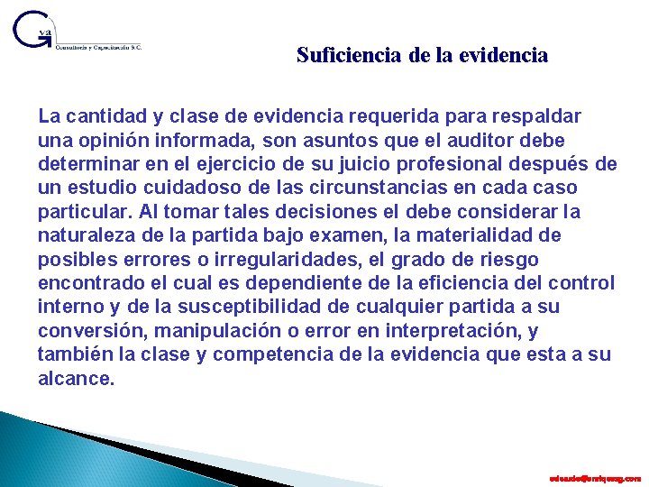 Suficiencia de la evidencia La cantidad y clase de evidencia requerida para respaldar una