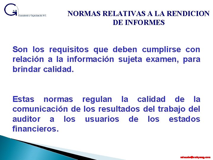 NORMAS RELATIVAS A LA RENDICION DE INFORMES Son los requisitos que deben cumplirse con