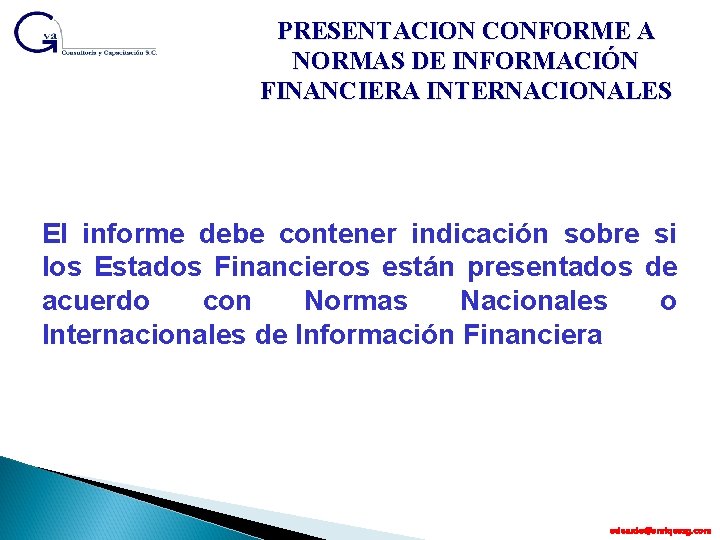 PRESENTACION CONFORME A NORMAS DE INFORMACIÓN FINANCIERA INTERNACIONALES El informe debe contener indicación sobre