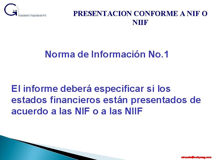 PRESENTACION CONFORME A NIF O NIIF Norma de Información No. 1 El informe deberá