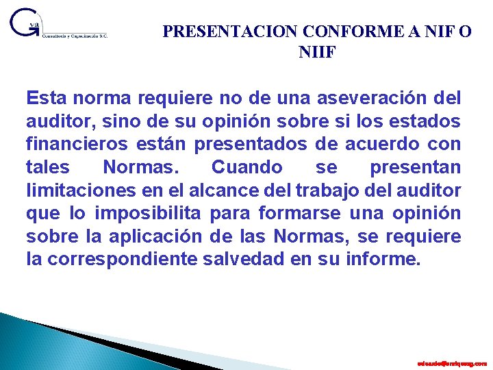 PRESENTACION CONFORME A NIF O NIIF Esta norma requiere no de una aseveración del