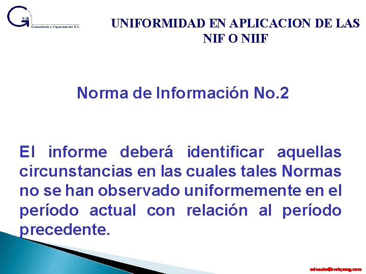 UNIFORMIDAD EN APLICACION DE LAS NIF O NIIF Norma de Información No. 2 El