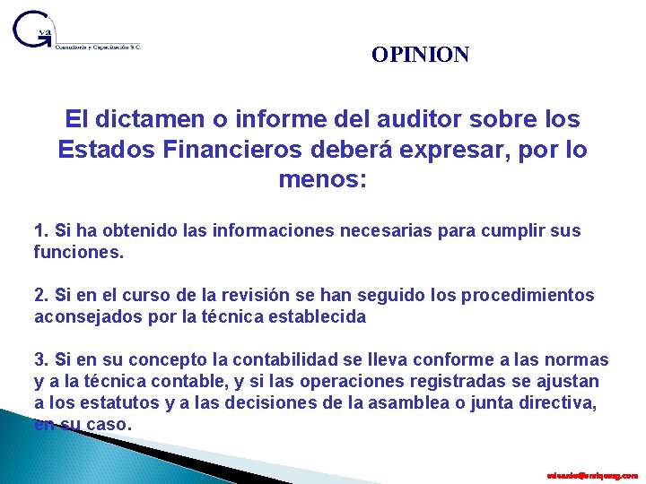 OPINION El dictamen o informe del auditor sobre los Estados Financieros deberá expresar, por