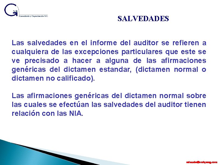 SALVEDADES Las salvedades en el informe del auditor se refieren a cualquiera de las