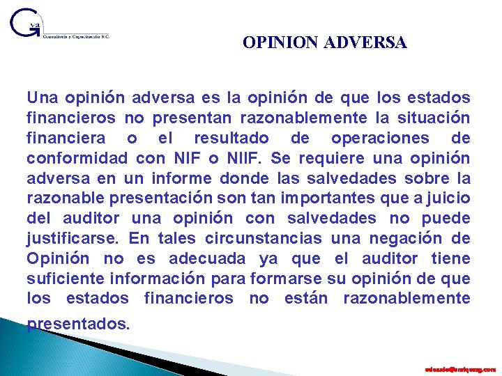 OPINION ADVERSA Una opinión adversa es la opinión de que los estados financieros no