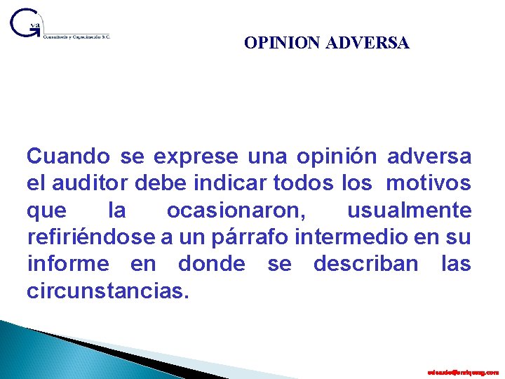 OPINION ADVERSA Cuando se exprese una opinión adversa el auditor debe indicar todos los