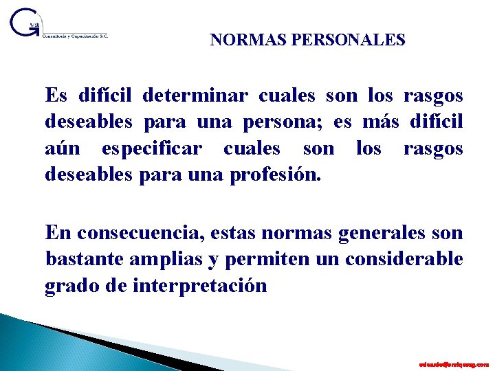 NORMAS PERSONALES Es difícil determinar cuales son los rasgos deseables para una persona; es