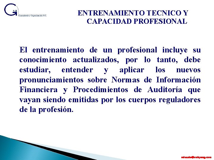 ENTRENAMIENTO TECNICO Y CAPACIDAD PROFESIONAL El entrenamiento de un profesional incluye su conocimiento actualizados,