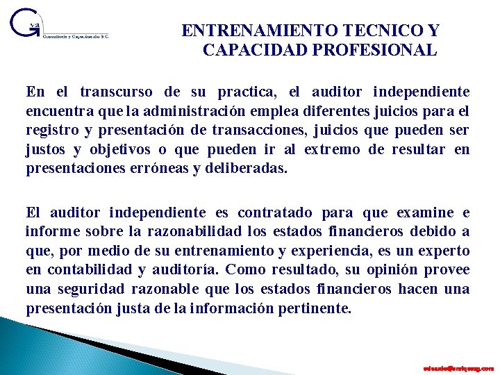 ENTRENAMIENTO TECNICO Y CAPACIDAD PROFESIONAL En el transcurso de su practica, el auditor independiente