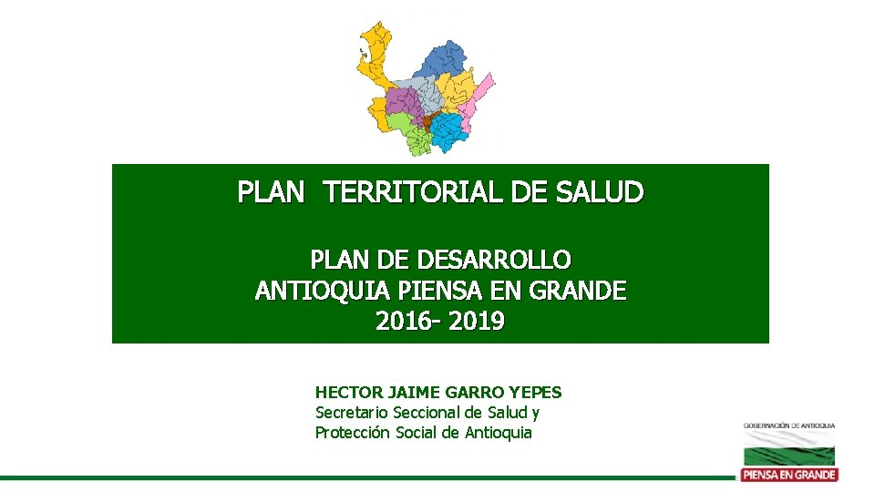 PLAN TERRITORIAL DE SALUD PLAN DE DESARROLLO ANTIOQUIA PIENSA EN GRANDE 2016 - 2019