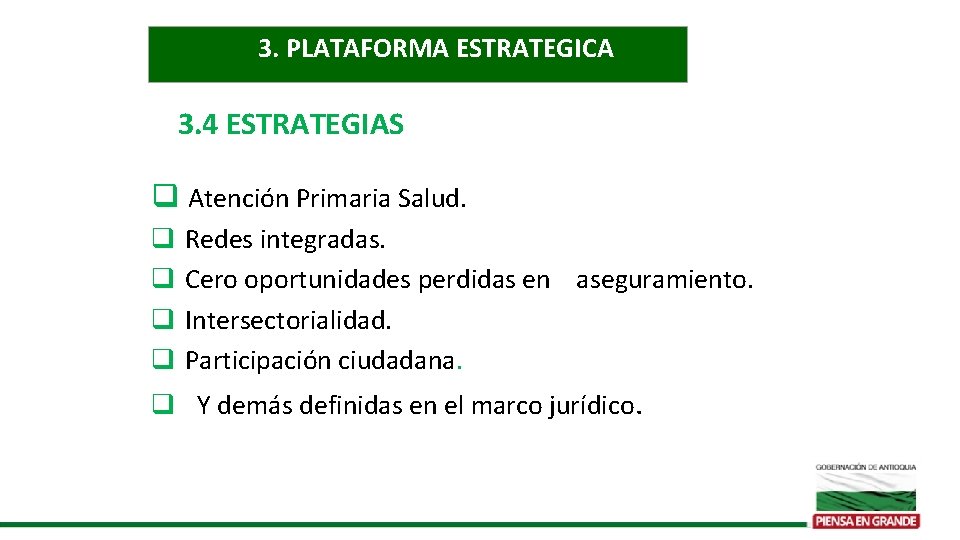 3. PLATAFORMA ESTRATEGICA 3. 4 ESTRATEGIAS q Atención Primaria Salud. q Redes integradas. q