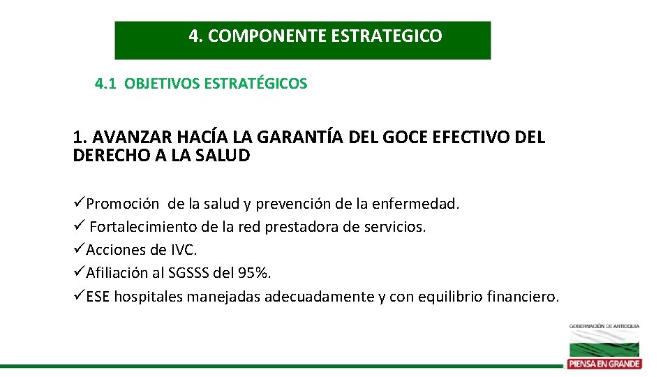 4. COMPONENTE ESTRATEGICO 4. 1 OBJETIVOS ESTRATÉGICOS 1. AVANZAR HACÍA LA GARANTÍA DEL GOCE