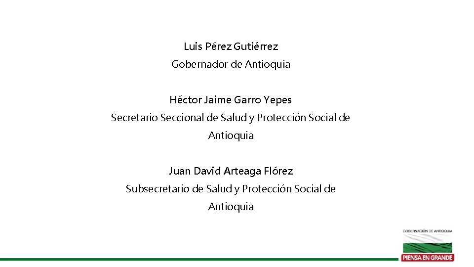 Luis Pérez Gutiérrez Gobernador de Antioquia Héctor Jaime Garro Yepes Secretario Seccional de Salud