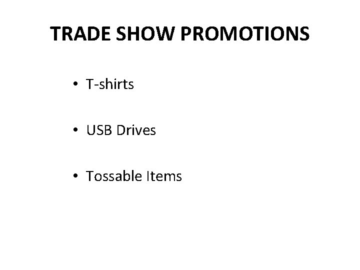 TRADE SHOW PROMOTIONS • T-shirts • USB Drives • Tossable Items 