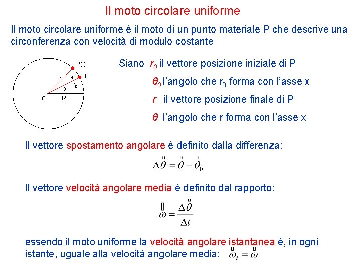 Il moto circolare uniforme è il moto di un punto materiale P che descrive