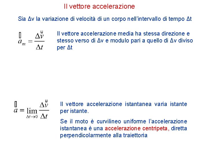 Il vettore accelerazione Sia Δv la variazione di velocità di un corpo nell’intervallo di