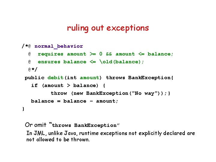 ruling out exceptions /*@ normal_behavior @ requires amount >= 0 && amount <= balance;