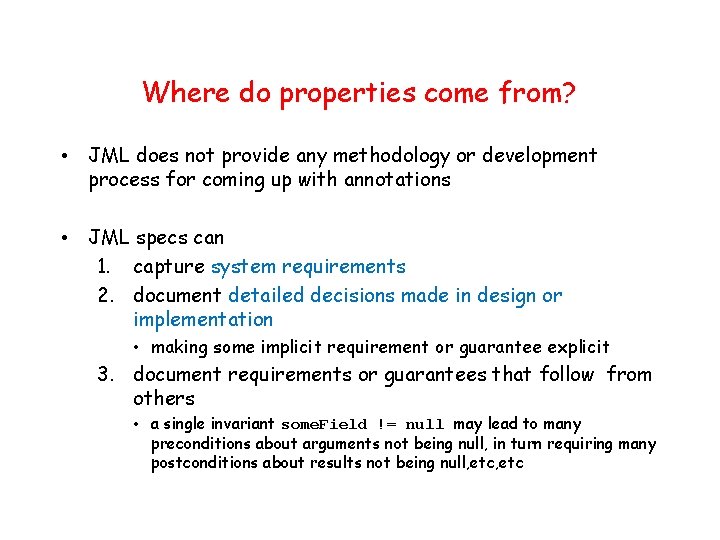 Where do properties come from? • JML does not provide any methodology or development