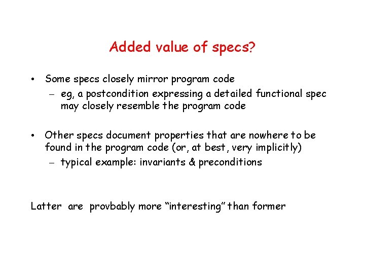 Added value of specs? • Some specs closely mirror program code – eg, a