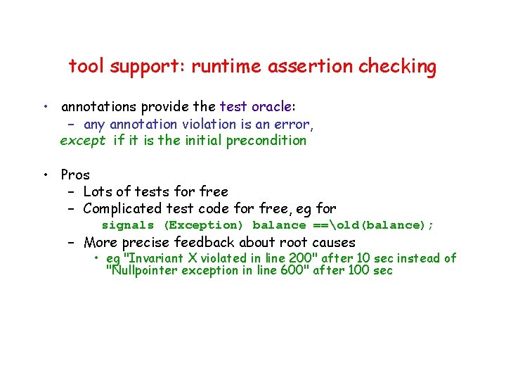 tool support: runtime assertion checking • annotations provide the test oracle: – any annotation
