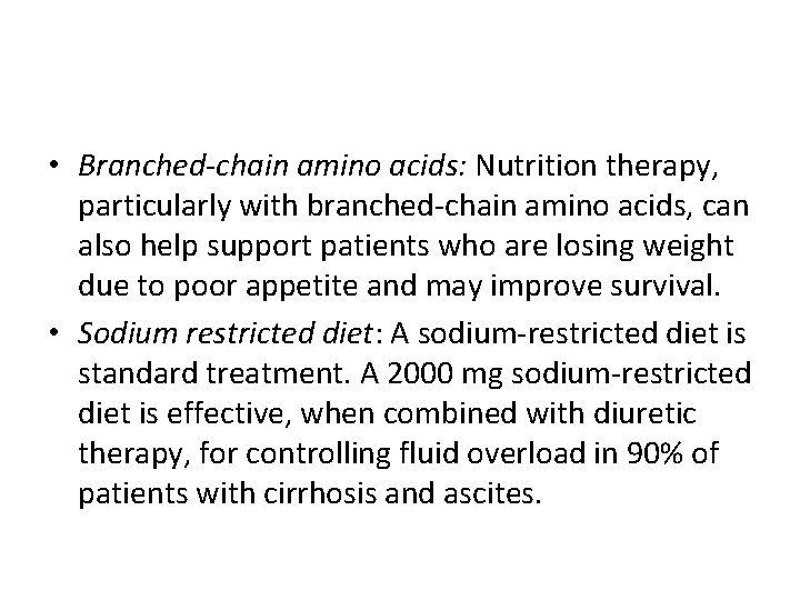  • Branched-chain amino acids: Nutrition therapy, particularly with branched-chain amino acids, can also