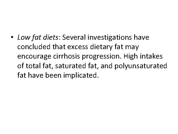 • Low fat diets: Several investigations have concluded that excess dietary fat may