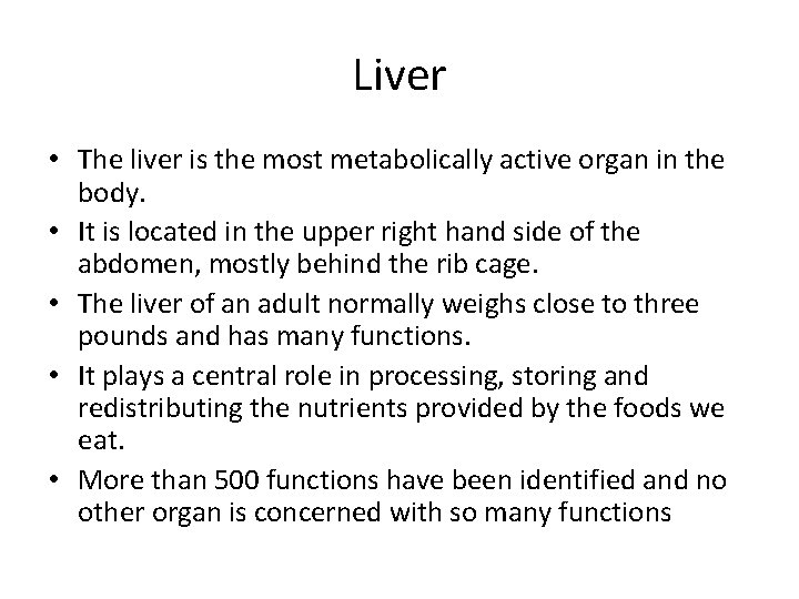 Liver • The liver is the most metabolically active organ in the body. •