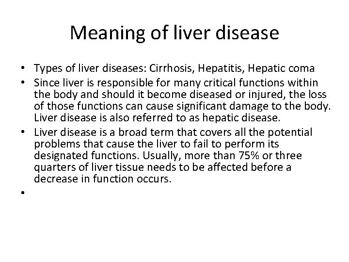 Meaning of liver disease • Types of liver diseases: Cirrhosis, Hepatitis, Hepatic coma •