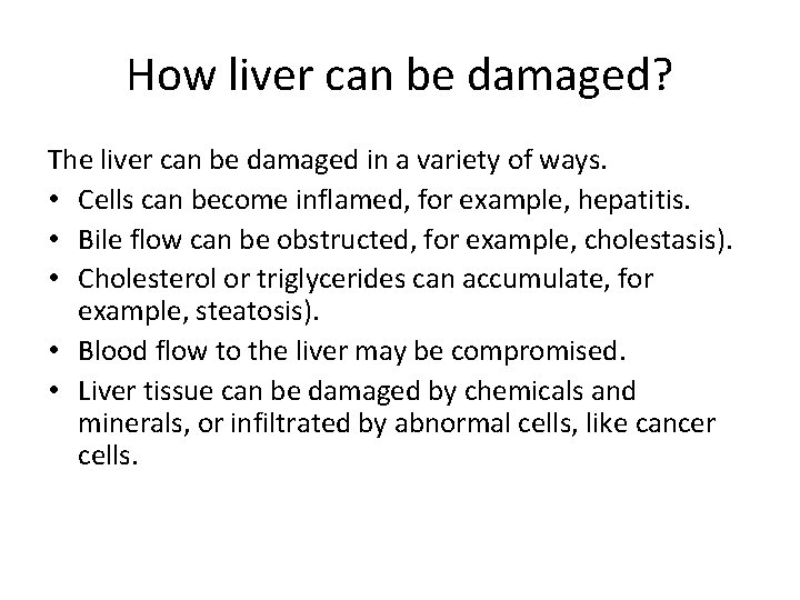 How liver can be damaged? The liver can be damaged in a variety of