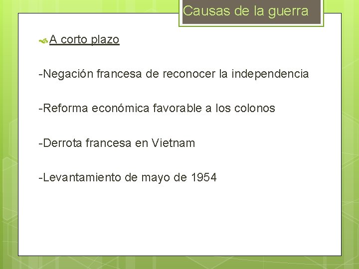 Causas de la guerra A corto plazo -Negación francesa de reconocer la independencia -Reforma