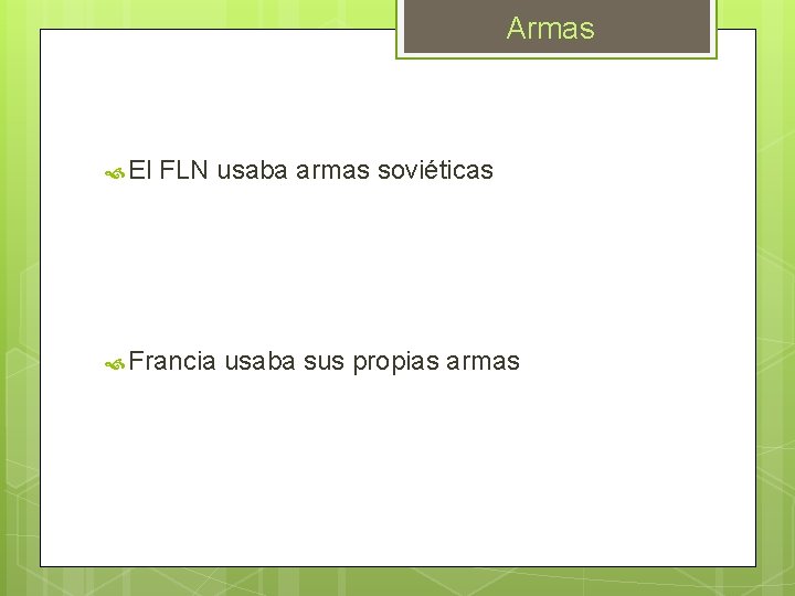 Armas El FLN usaba armas soviéticas Francia usaba sus propias armas Armas El FLN usaba armas soviéticas Francia usaba sus propias armas