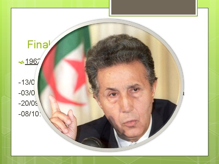 Final del conflicto y tratados 1962 -13/03: Acuerdos de Evian -03/07: Francia reconoce la Final del conflicto y tratados 1962 -13/03: Acuerdos de Evian -03/07: Francia reconoce la