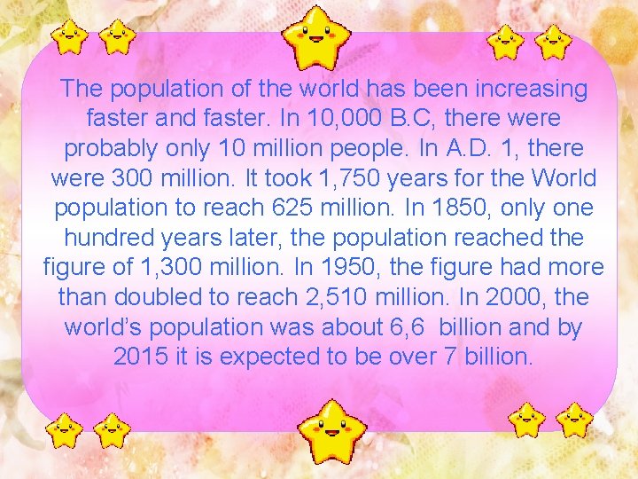 The population of the world has been increasing faster and faster. In 10, 000