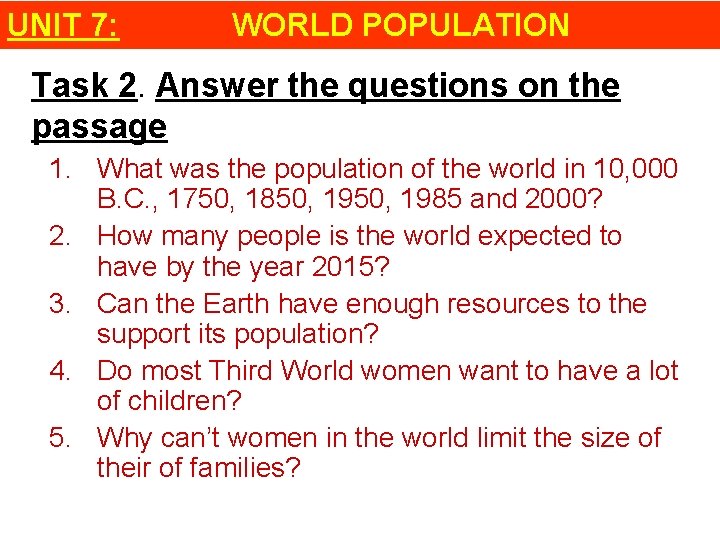 UNIT 7: WORLD POPULATION Task 2. Answer the questions on the passage 1. What