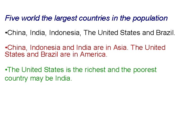Five world the largest countries in the population • China, India, Indonesia, The United