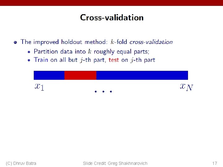 (C) Dhruv Batra Slide Credit: Greg Shakhnarovich 17 