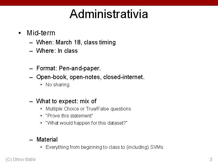 Administrativia • Mid-term – When: March 18, class timing – Where: In class –